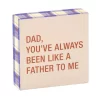 Like A Father To Me Funny Wood Quote Sign, 4x4