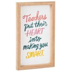 Hallmark Teachers Put Their Heart Quote Sign, 6x10